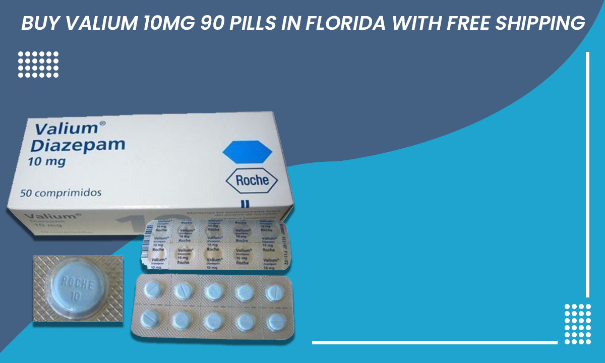 Buy Valium 10mg 90 Pills in Florida With Free Shipping